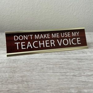 Don’t Make Me Use My Teacher Voice Decor